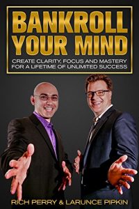 Baixar Bankroll Your Mind: Create Clarity, Focus and Mastery For a Lifetime of Unlimited Success (English Edition) pdf, epub, eBook