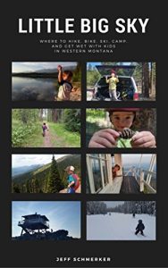Baixar Little Big Sky: Where to Hike, Bike, Ski, Camp, and Get Wet with Kids in Western Montana (English Edition) pdf, epub, eBook
