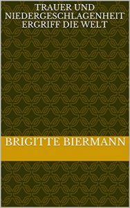 Baixar Trauer und Niedergeschlagenheit ergriff die Welt (German Edition) pdf, epub, eBook