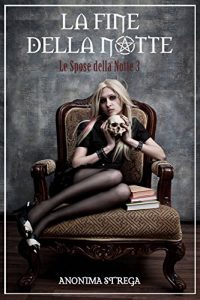 Baixar La fine della notte: Le spose della notte 3 (Italian Edition) pdf, epub, eBook