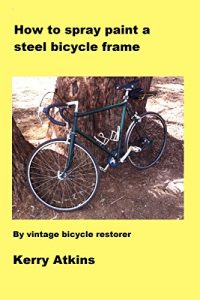 Baixar How to spray paint a steel bicycle frame (English Edition) pdf, epub, eBook