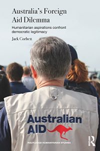 Baixar Australia’s Foreign Aid Dilemma: Humanitarian aspirations confront democratic legitimacy (Routledge Humanitarian Studies) pdf, epub, eBook