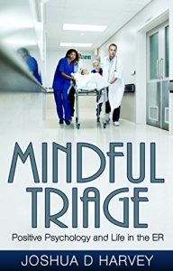 Baixar Mindful Triage: Positive Psychology and Life in the ER (English Edition) pdf, epub, eBook