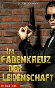 Baixar Im Fadenkreuz der Leidenschaft (Gay Erotik Thriller) (German Edition) pdf, epub, eBook