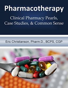 Baixar Pharmacotherapy: Improving Medical Education Through Clinical Pharmacy Pearls, Case Studies, and Common Sense (English Edition) pdf, epub, eBook
