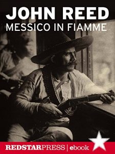 Baixar Messico in fiamme: Pancho Villa e l’insurrezione dei contadini raccontata e vissuta in prima persona da un giornalista rivoluzionario (Tutte le strade) pdf, epub, eBook