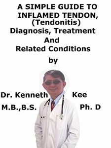 Baixar A  Simple  Guide  To  Inflamed Tendons (Tendonitis)  Diagnosis, Treatment  And  Related Conditions (English Edition) pdf, epub, eBook
