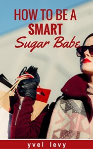 Baixar How To Be A Smart Sugar Babe (English Edition) pdf, epub, eBook
