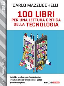 Baixar 100 libri per una lettura critica della tecnologia (TechnoVisions) pdf, epub, eBook
