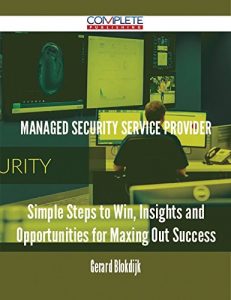 Baixar Managed Security Service Provider – Simple Steps to Win, Insights and Opportunities for Maxing Out Success pdf, epub, eBook