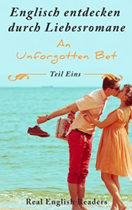 Baixar Englisch entdecken durch Liebesromane. An Unforgotten Bet. Teil Eins. (German Edition) pdf, epub, eBook