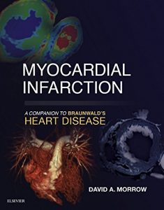 Baixar Myocardial Infarction: A Companion to Braunwald’s Heart Disease E-Book pdf, epub, eBook