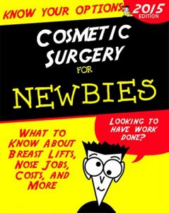 Baixar Cosmetic Surgery for Newbies: What to Know About Breast Lifts, Nose Jobs, Costs, and More (English Edition) pdf, epub, eBook