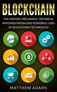 Baixar Blockchain: The History, Mechanics, Technical Implementation And Powerful Uses of Blockchain Technology (blockchain guide, smart contracts, financial technology, … blockchain programming) (English Edition) pdf, epub, eBook