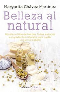Baixar Belleza al natural: Recetas a base de ingredientes naturales para cuidar la piel y el cabello pdf, epub, eBook