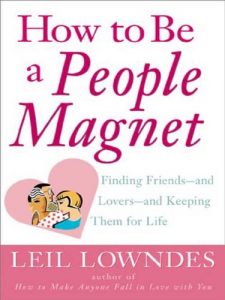Baixar How to Be a People Magnet: Finding Friends–and Lovers–and Keeping Them for Life pdf, epub, eBook