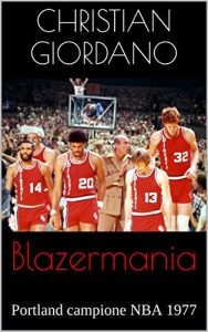 Baixar Blazermania: Portland campione NBA 1977 (Hoops Memories Vol. 4) (Italian Edition) pdf, epub, eBook