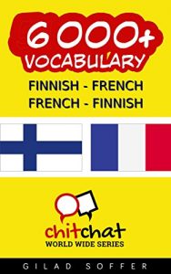 Baixar 6000+ Finnish – French French – Finnish Vocabulary (ChitChat WorldWide) (Finnish Edition) pdf, epub, eBook