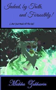 Baixar Indeed, by Troth, and Forsoothly!: (…But I Just Made All This Up) (Chicken Pot Pie of the Spleen Book 2) (English Edition) pdf, epub, eBook