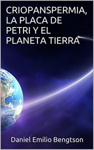 Baixar CRIOPANSPERMIA, LA PLACA DE PETRI Y EL PLANETA TIERRA (Spanish Edition) pdf, epub, eBook
