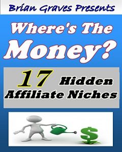 Baixar AFFILIATE MARKETING: 17 UNDERGROUND UNDERUTILISED HIGHLY PROFITABLE NICHES TO PROFIT FROM (English Edition) pdf, epub, eBook