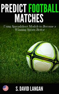 Baixar Predict Football Matches: Using Spreadsheet Models to Become a Winning Sports Bettor (Major League Soccer Edition) (English Edition) pdf, epub, eBook