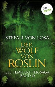 Baixar Die Tempelritter-Saga – Band 19: Der Wolf von Roslin pdf, epub, eBook