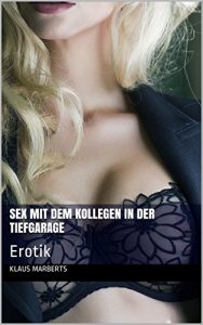 Baixar Sex mit dem Kollegen in der Tiefgarage: Erotik (German Edition) pdf, epub, eBook