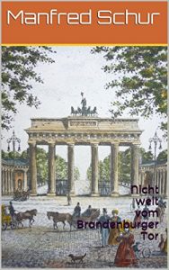 Baixar Nicht weit vom Brandenburger Tor (Nicht weit vom Brandenburger Tor … 1) (German Edition) pdf, epub, eBook