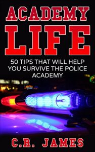 Baixar Academy Life: 50 Tips That Will Help You Survive The Police Academy (English Edition) pdf, epub, eBook