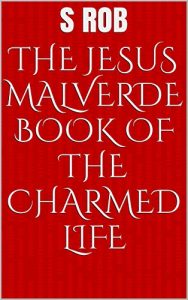 Baixar THE JESUS MALVERDE BOOK OF THE CHARMED LIFE (English Edition) pdf, epub, eBook