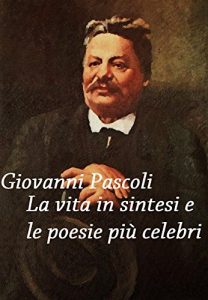 Baixar Giovanni Pascoli: vita in sintesi e poesie pdf, epub, eBook