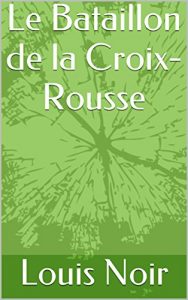Baixar Le Bataillon de la Croix-Rousse (French Edition) pdf, epub, eBook