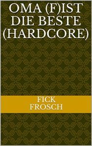 Baixar Oma (F)ist die beste (Hardcore) (German Edition) pdf, epub, eBook