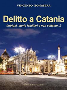 Baixar Delitto a Catania: (intrighi, storie familiari e non soltanto…) (Narrativa Mediterranea) pdf, epub, eBook