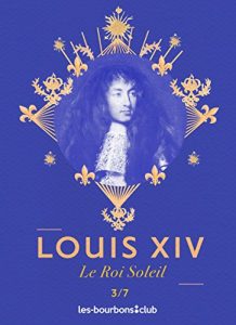 Baixar Louis XIV: Le Roi Soleil (Les Bourbons t. 3) (French Edition) pdf, epub, eBook