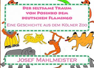 Baixar Der seltsame Traum von Posinko dem deutschen Flamingo (German Edition) pdf, epub, eBook