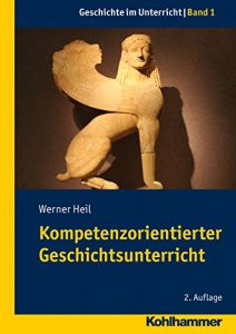 Baixar Kompetenzorientierter Geschichtsunterricht (Geschichte im Unterricht) (German Edition) pdf, epub, eBook