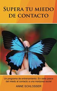 Baixar Supera tu miedo de contacto: Un programa de entrenamiento: En siete pasos del miedo al contacto a una mariposa social. (Spanish Edition) pdf, epub, eBook