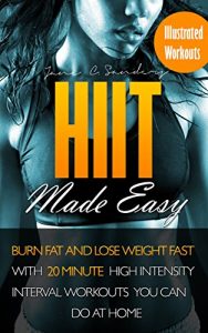 Baixar HIIT Made Easy: Burn Fat and Lose Weight Fast, With 20 Minutes High Intensity Interval Workouts You Can Do at Home (English Edition) pdf, epub, eBook
