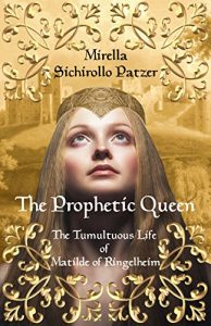 Baixar The Prophetic Queen (Women’s Biographical Historical Fiction): The Tumultuous Life of Matilde of Ringelheim (English Edition) pdf, epub, eBook