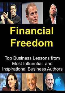 Baixar Financial Freedom: Top Business Lessons from Most Influential and Inspirational Business Authors: (Tony Robbins, Richard Branson, Steve Jobs, Motivational Lessons) (English Edition) pdf, epub, eBook