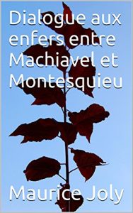 Baixar Dialogue aux enfers entre Machiavel et Montesquieu (French Edition) pdf, epub, eBook