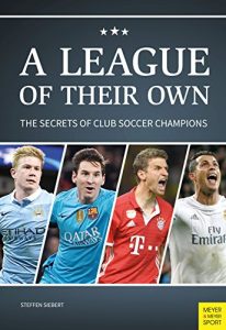 Baixar A League Of Their Own: The Secrets Of Club Soccer Champions (English Edition) pdf, epub, eBook