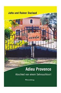 Baixar Adieu Provence: Abschied von einem Sehnsuchtsort (German Edition) pdf, epub, eBook