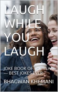 Baixar LAUGH WHILE YOU LAUGH: JOKE BOOK OF THE YEAR—- BEST JOKES EVER (English Edition) pdf, epub, eBook