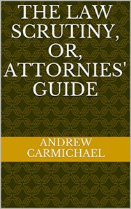 Baixar The Law scrutiny, or, Attornies’ guide (English Edition) pdf, epub, eBook