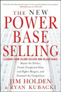 Baixar The New Power Base Selling: Master The Politics, Create Unexpected Value and Higher Margins, and Outsmart the Competition pdf, epub, eBook