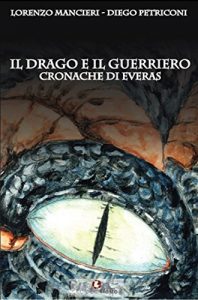 Baixar Il Drago e il Guerriero (Cronache di Everas Vol. 2) (Italian Edition) pdf, epub, eBook
