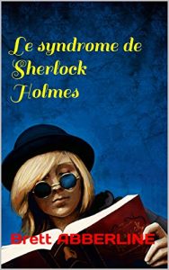 Baixar Le syndrome de Sherlock Holmes (French Edition) pdf, epub, eBook